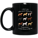 Horse Coffee Mug Don't Care What Anyone Thinks Of Me Except Horses I Want Horses To Like Me 11oz - 15oz Black Mug CustomCat