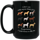 Horse Coffee Mug Don't Care What Anyone Thinks Of Me Except Horses I Want Horses To Like Me 11oz - 15oz Black Mug CustomCat