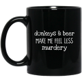 Horse Coffee Mug Donkeys And Beer Make Me Feel Less Murdery 11oz - 15oz Black Mug CustomCat