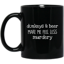 Horse Coffee Mug Donkeys And Beer Make Me Feel Less Murdery 11oz - 15oz Black Mug CustomCat