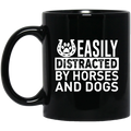 Horse Coffee Mug Easily Ditracted By Horses And Dogs 11oz - 15oz Black Mug CustomCat