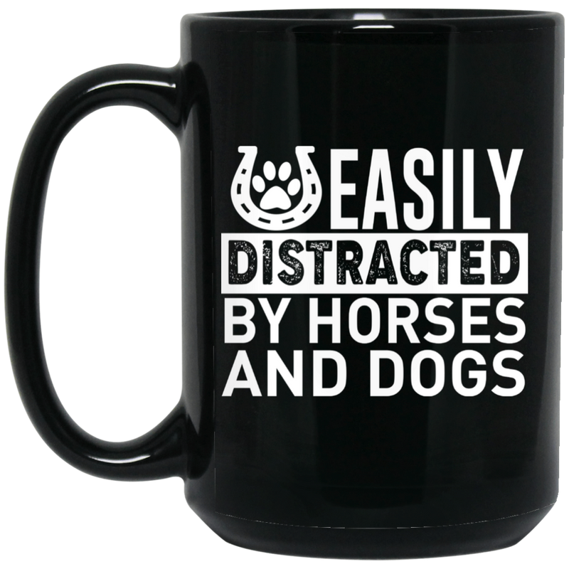 Horse Coffee Mug Easily Ditracted By Horses And Dogs 11oz - 15oz Black Mug CustomCat