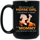 Horse Coffee Mug Every Great Horse Girl Is A Mommy Who Believed In Her First Mother's Day 11oz - 15oz Black Mug CustomCat
