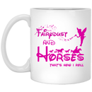 Horse Coffee Mug Fairdust And Horse That's How I Roll 11oz - 15oz White Mug CustomCat