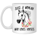 Horse Coffee Mug Flowers For Beautiful Horse Just A Woman Who Loves Horse 11oz - 15oz White Mug CustomCat