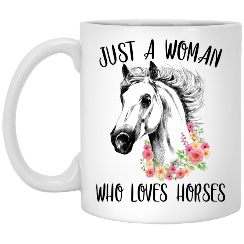 Horse Coffee Mug Flowers For Beautiful Horse Just A Woman Who Loves Horse 11oz - 15oz White Mug CustomCat