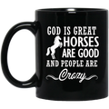 Horse Coffee Mug God Is Great Horses Are Good And People Are Crazy Horse 11oz - 15oz Black Mug