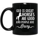 Horse Coffee Mug God Is Great Horses Are Good And People Are Crazy Horse 11oz - 15oz Black Mug