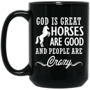 Horse Coffee Mug God Is Great Horses Are Good And People Are Crazy Horse 11oz - 15oz Black Mug