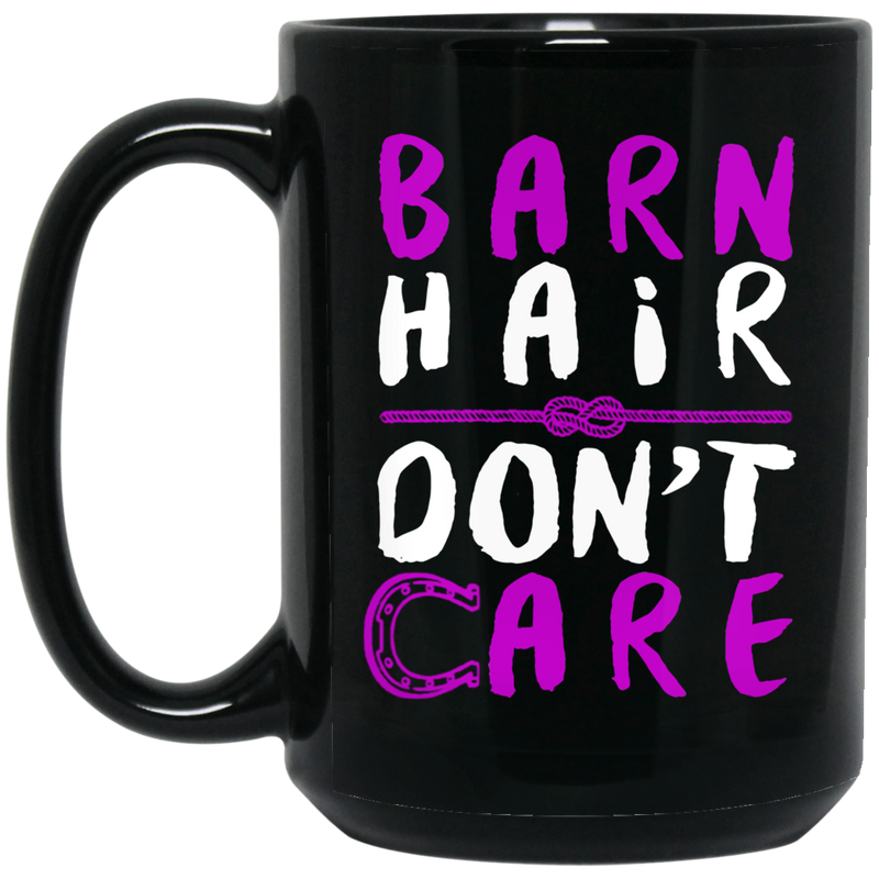 Horse Coffee Mug Horse - Barn Hair Don't Care 11oz - 15oz Black Mug CustomCat