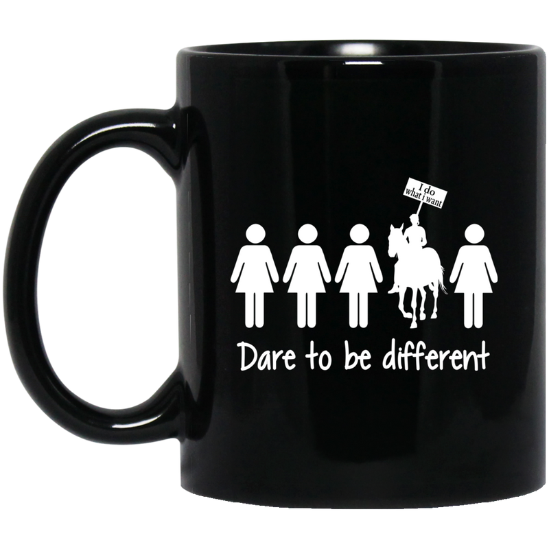 Horse Coffee Mug Horse - Dare To Be Different i Do What I Want 11oz - 15oz Black Mug CustomCat