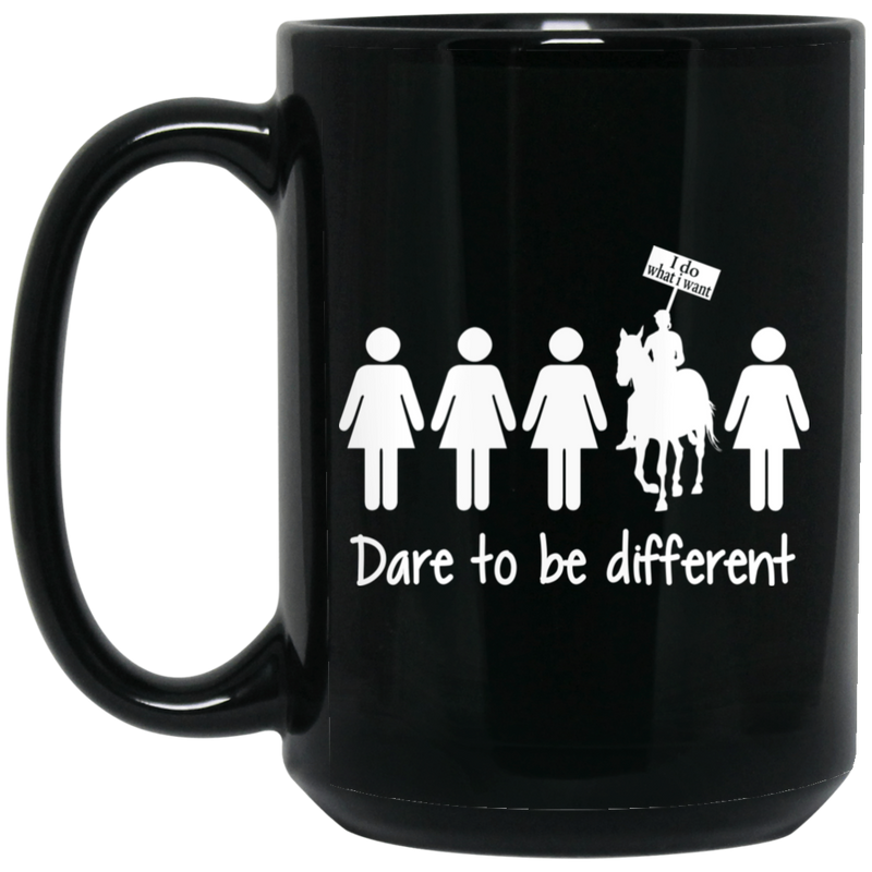 Horse Coffee Mug Horse - Dare To Be Different i Do What I Want 11oz - 15oz Black Mug CustomCat