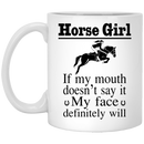 Horse Coffee Mug Horse Girl If My Mouth Doesn't Say It My Face Definitely Will Horse Lovers 11oz - 15oz White Mug CustomCat