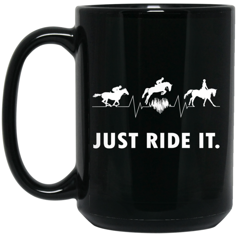 Horse Coffee Mug Horse - Just Ride It 11oz - 15oz Black Mug CustomCat