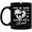 Horse Coffee Mug Horse May Be Gone From My Sight But Never Gone From My Heart 11oz - 15oz Black Mug