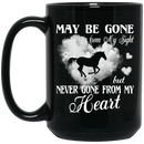 Horse Coffee Mug Horse May Be Gone From My Sight But Never Gone From My Heart 11oz - 15oz Black Mug