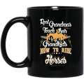 Horse Coffee Mug Horse Real Grandmas Teach Their Grandkids How To Ride Horses 11oz - 15oz Black Mug CustomCat