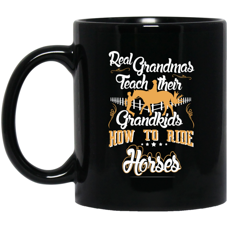 Horse Coffee Mug Horse Real Grandmas Teach Their Grandkids How To Ride Horses 11oz - 15oz Black Mug CustomCat