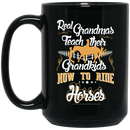 Horse Coffee Mug Horse Real Grandmas Teach Their Grandkids How To Ride Horses 11oz - 15oz Black Mug CustomCat