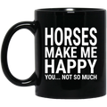 Horse Coffee Mug Horses Make Me Happy You Not So Much 11oz - 15oz Black Mug CustomCat