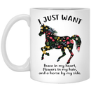 Horse Coffee Mug I Just Want Peace In My Heart Flowers In My Hair And A Horse By My Side 11oz - 15oz White Mug CustomCat