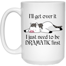 Horse Coffee Mug I'll Get Over It I Just Need To Be Dramatic First Horse Lovers 11oz - 15oz White Mug CustomCat