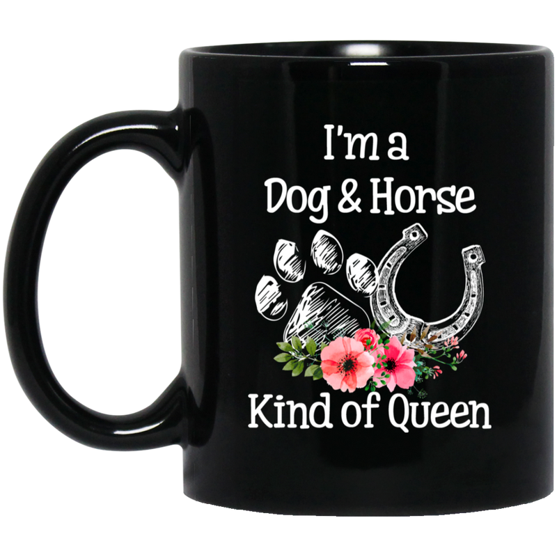 Horse Coffee Mug I'm A Dog And Horse Kind Of Queen 11oz - 15oz Black Mug CustomCat