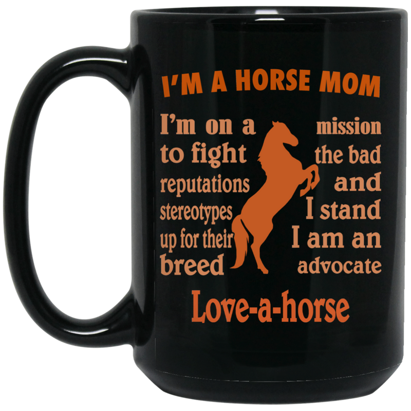 Horse Coffee Mug I'm A Horse Mom Love A Horse 11oz - 15oz Black Mug CustomCat