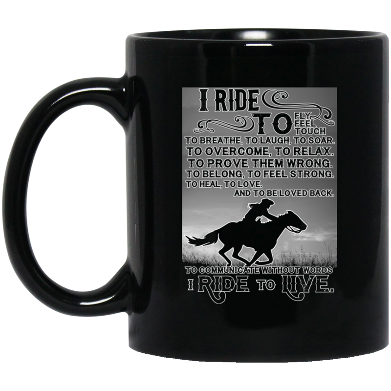 Horse Coffee Mug I Ride To Fly Feel To Breath To Laugh To Soar I Ride To Life Horse Lovers 11oz - 15oz Black Mug CustomCat