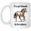 Horse Coffee Mug I've Got Friend In Low Places 11oz - 15oz White Mug CustomCat