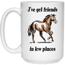 Horse Coffee Mug I've Got Friend In Low Places 11oz - 15oz White Mug CustomCat