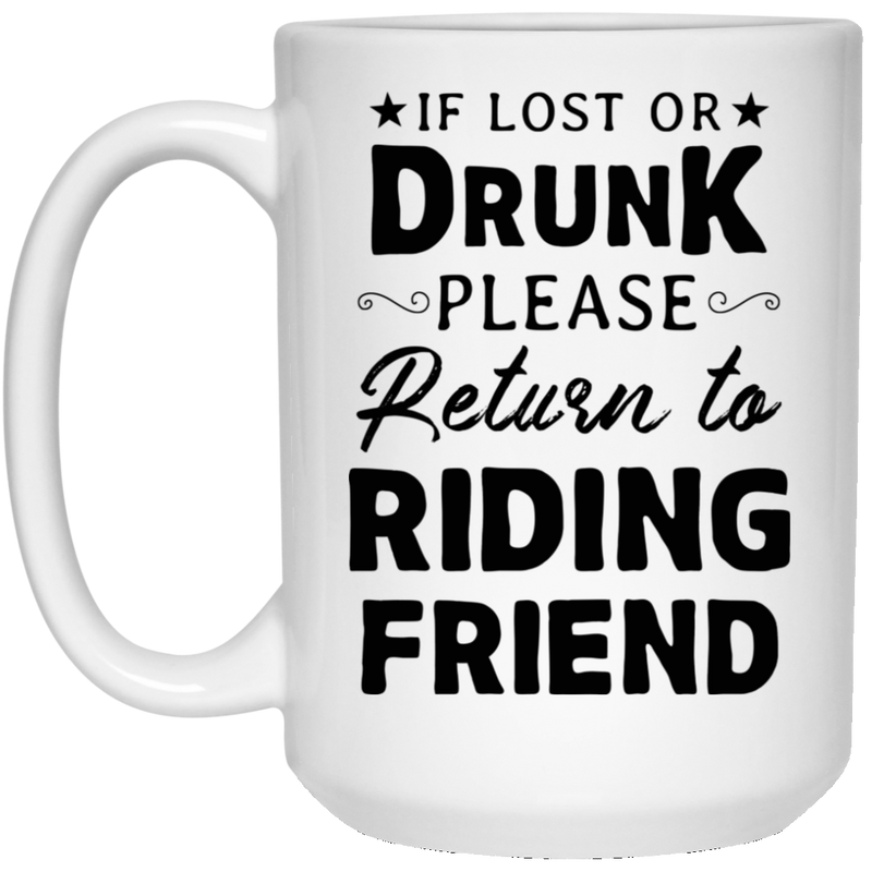 Horse Coffee Mug If Lost Or Drunk Please Return To Riding Friend Horse Lovers 11oz - 15oz White Mug CustomCat