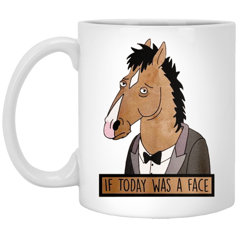 Horse Coffee Mug If Today Was A Face It's A Horse Face For Funny Gifts 11oz - 15oz White Mug CustomCat