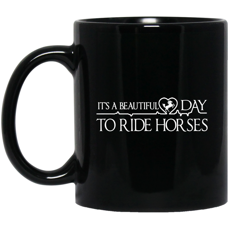 Horse Coffee Mug It's A Beautifull Day To Ride Horses 11oz - 15oz Black Mug CustomCat