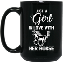 Horse Coffee Mug Just A Girl In Love With Her Horse Birthday Gift For Women 11oz - 15oz Black Mug