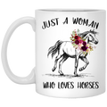 Horse Coffee Mug Just A Woman Who Love Horses Flowers 11oz - 15oz White Mug