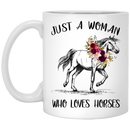 Horse Coffee Mug Just A Woman Who Love Horses Flowers 11oz - 15oz White Mug
