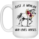 Horse Coffee Mug Just A Woman Who Love Horses Flowers 11oz - 15oz White Mug