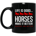 Horse Coffee Mug Life Is Good Horses make It Better Horses Unlimited 11oz - 15oz Black Mug CustomCat