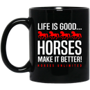 Horse Coffee Mug Life Is Good Horses make It Better Horses Unlimited 11oz - 15oz Black Mug CustomCat