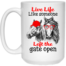 Horse Coffee Mug Live Life Like Someone Left The Gate Open 11oz - 15oz White Mug CustomCat