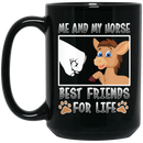 Horse Coffee Mug Me And My Horse Best Friends For Life 11oz - 15oz Black Mug CustomCat