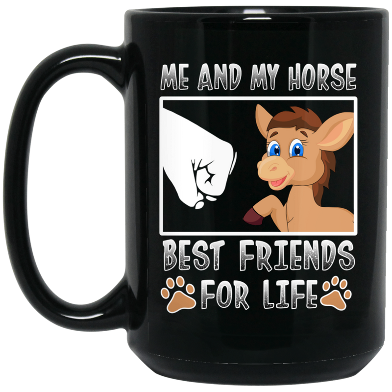 Horse Coffee Mug Me And My Horse Best Friends For Life 11oz - 15oz Black Mug CustomCat