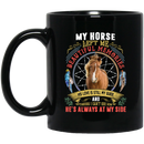 Horse Coffee Mug My Horse Left Me Beautiful Memories He's Always At My Side 11oz - 15oz Black Mug CustomCat
