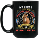 Horse Coffee Mug My Horse Left Me Beautiful Memories He's Always At My Side 11oz - 15oz Black Mug CustomCat