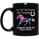 Horse Coffee Mug My Horse Makes Me Happy Humans Make My Head Hurt 11oz - 15oz Black Mug CustomCat