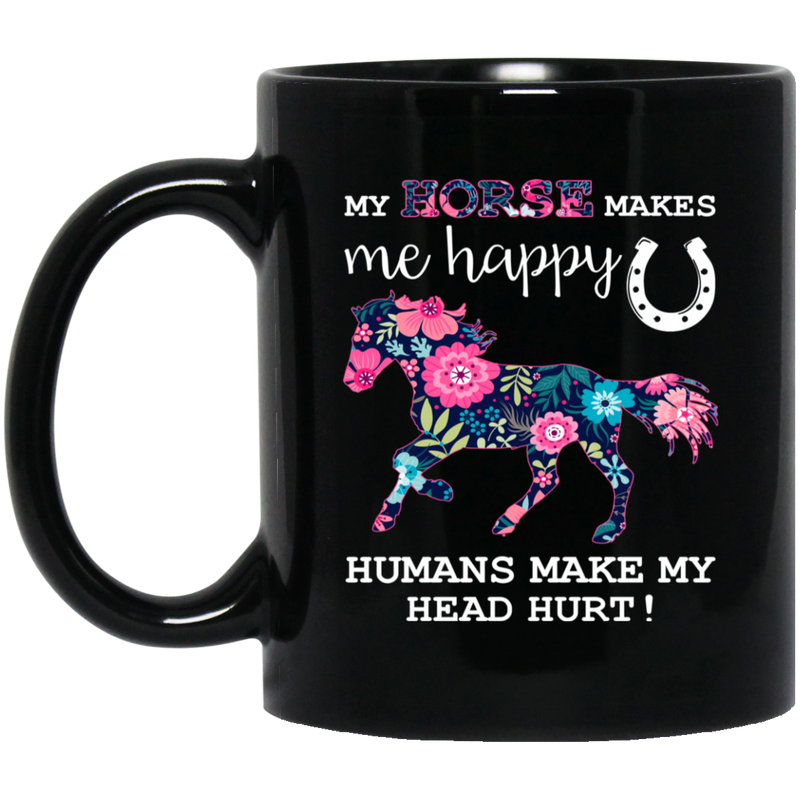 Horse Coffee Mug My Horse Makes Me Happy Humans Make My Head Hurt 11oz - 15oz Black Mug CustomCat