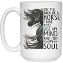 Horse Coffee Mug On The Back Of Horse I Ride To Lose My Mind And Find My Soul 11oz - 15oz White Mug CustomCat