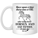 Horse Coffee Mug Once Upon A Time There Was A Girl Horses And Tattoos It Was Me 11oz - 15oz White Mug CustomCat