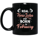 Horse Coffee Mug Real Horse Ladies Are Born In February 11oz - 15oz Black Mug CustomCat